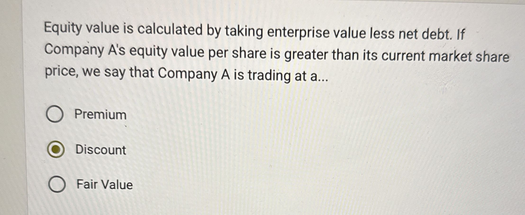 Equity value is calculated by taking enterprise