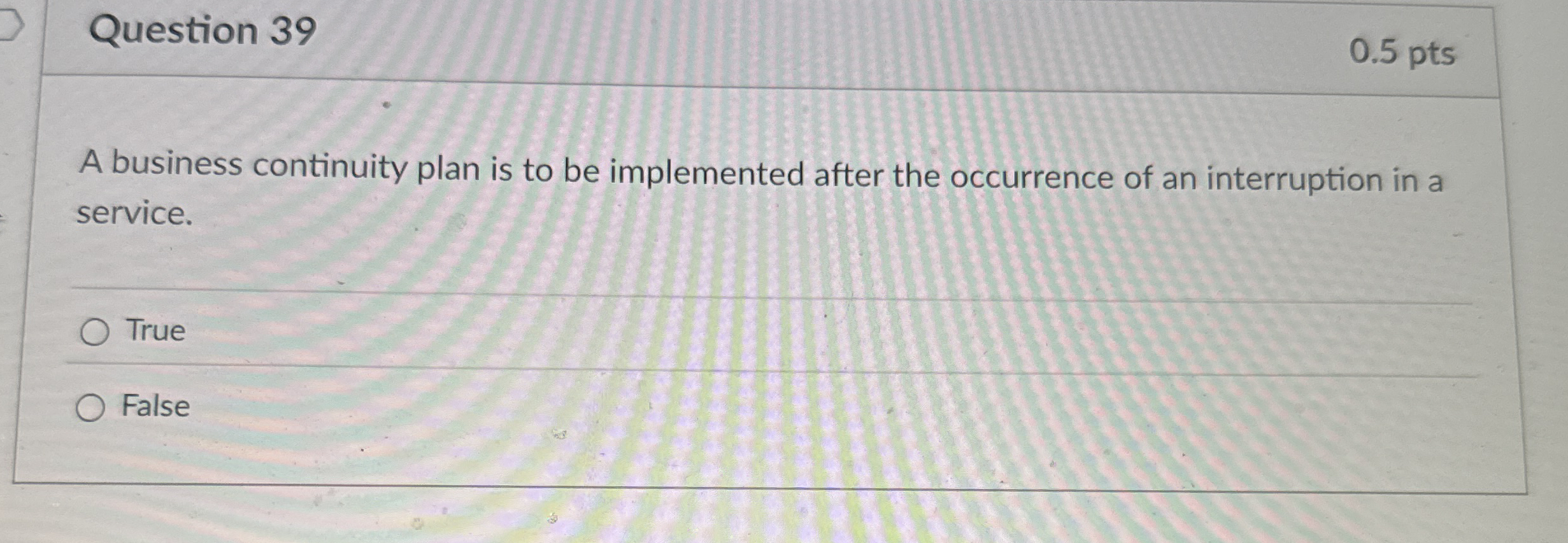 Question 3 9 0 . 5 pts A business continuity plan