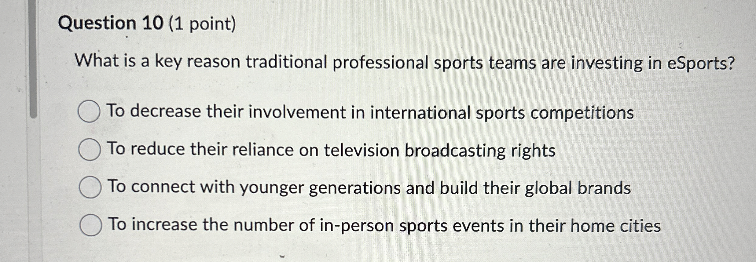 Question 1 0 ( 1 point ) What is a key reason
