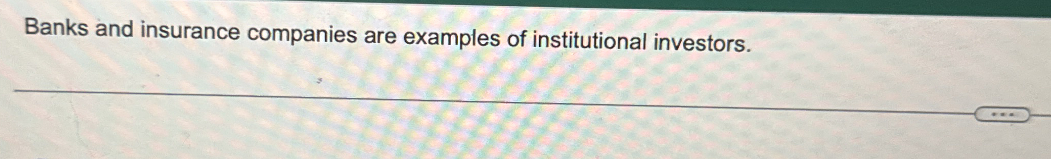 Banks and insurance companies are examples of