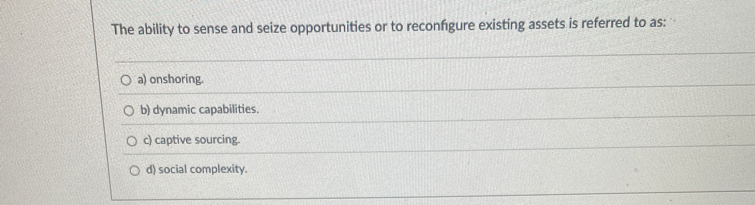 The ability to sense and seize opportunities or