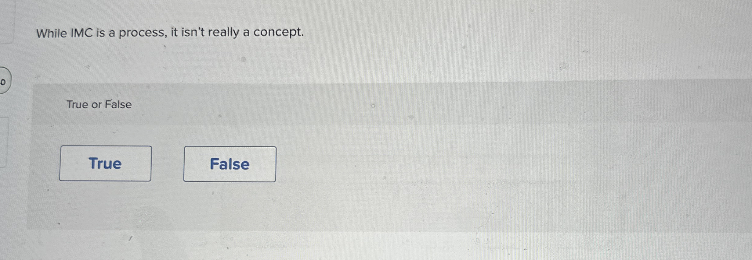 While IMC is a process, it isn't really a