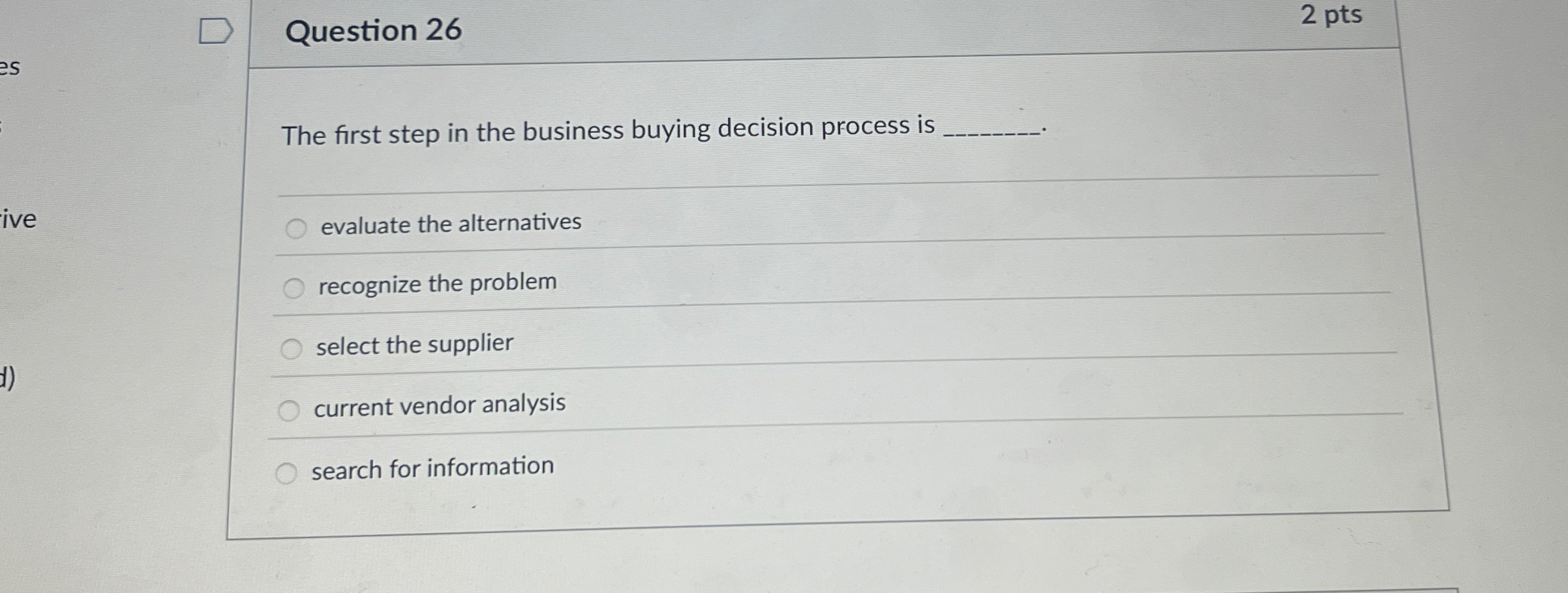 Question 2 6 2 pts The first step in the business