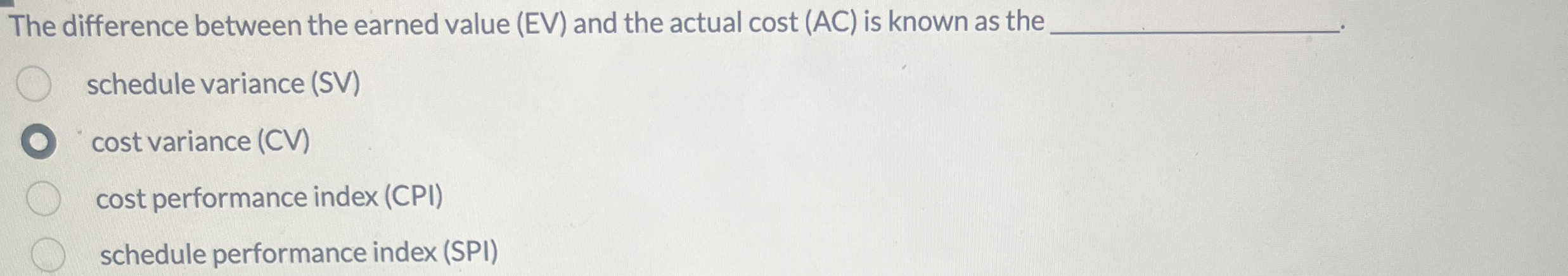 The difference between the earned value ( EV )