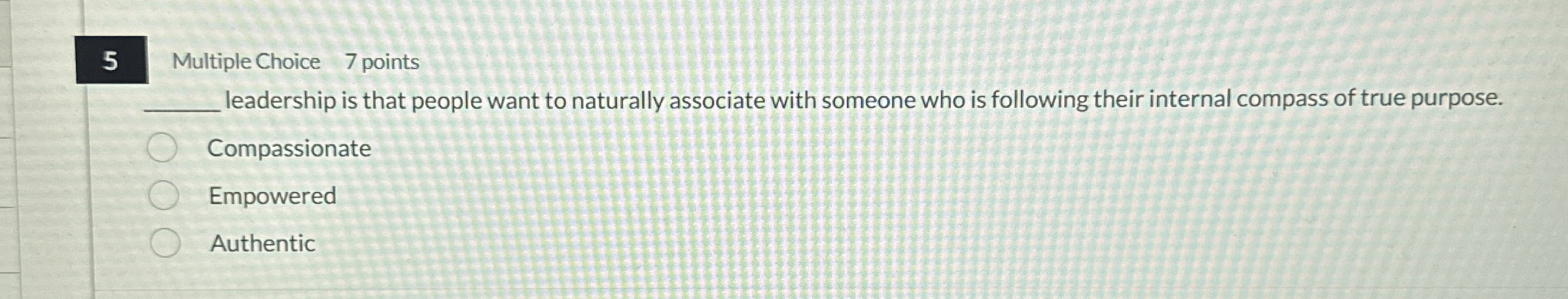 5 Multiple Choice 7 points q , leadership is that