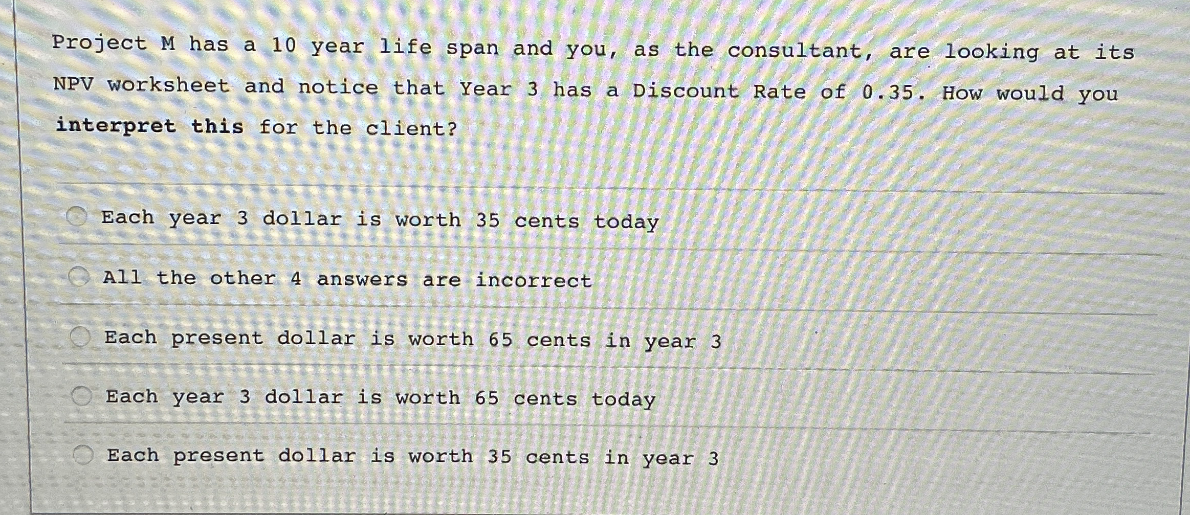 Project M has a 1 0 year life span and you, as