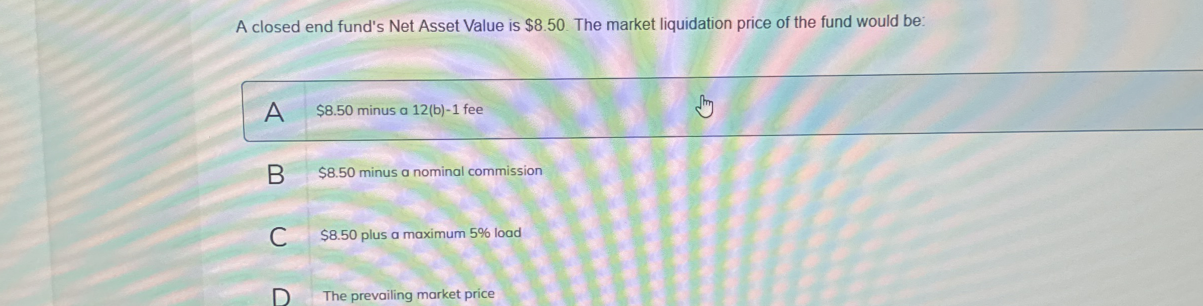 A closed end fund's Net Asset Value is $ 8 . 5 0