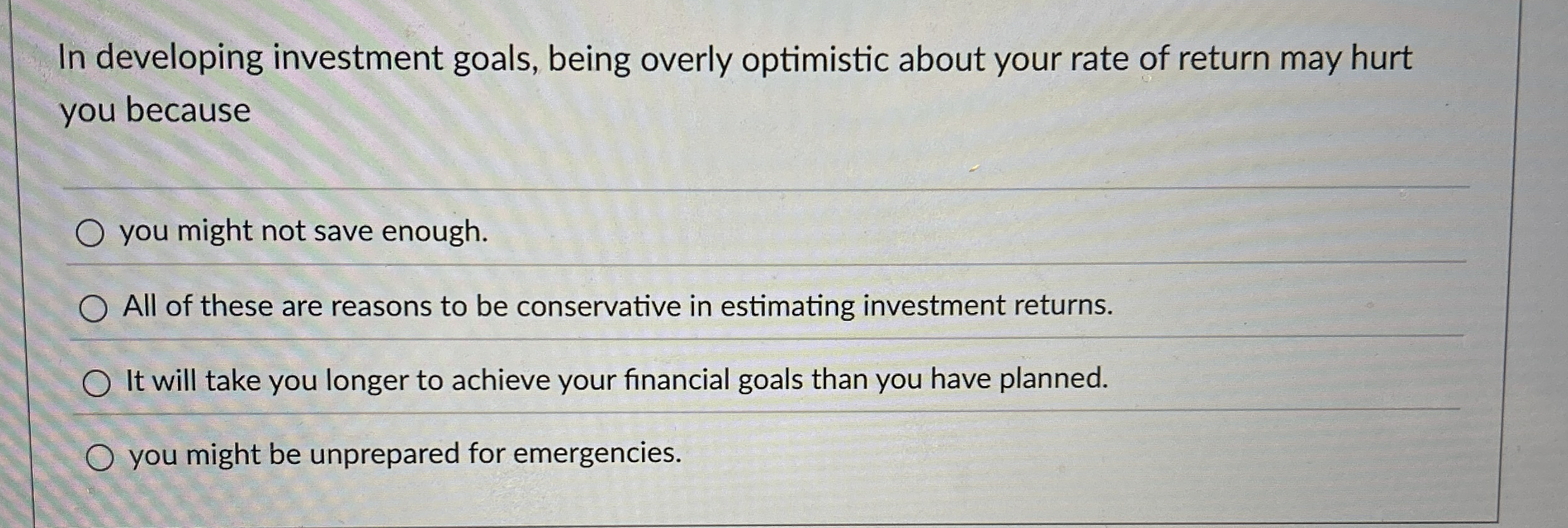 In developing investment goals, being overly