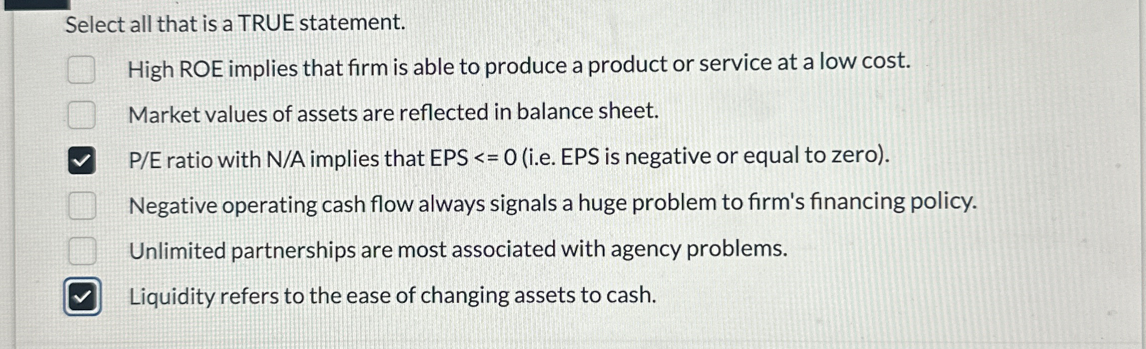 Select all that is a TRUE statement. High ROE