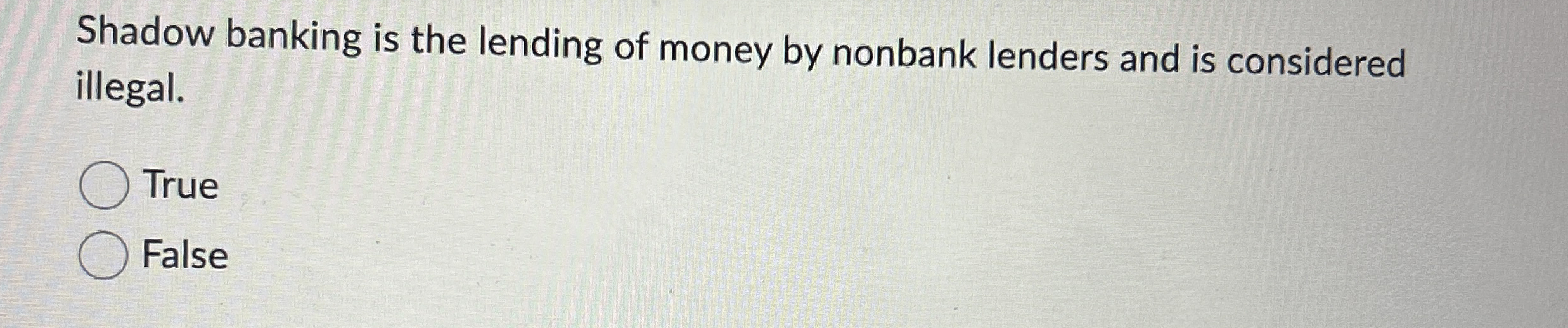 Shadow banking is the lending of money by nonbank