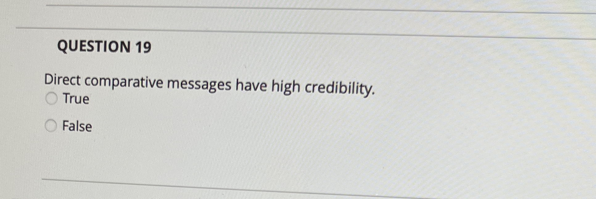 QUESTION 1 9 Direct comparative messages have