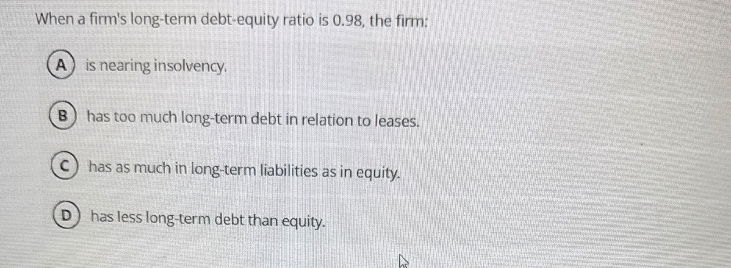 When a firm's long - term debt - equity ratio is