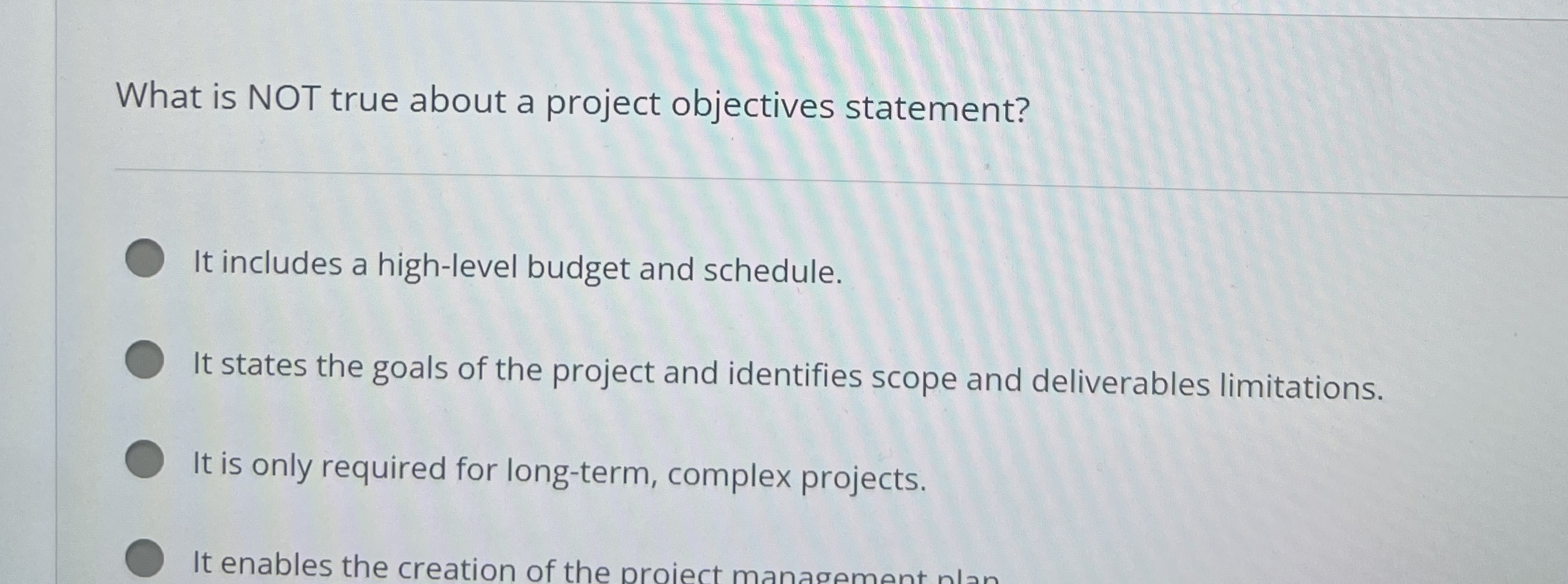 What is NOT true about a project objectives