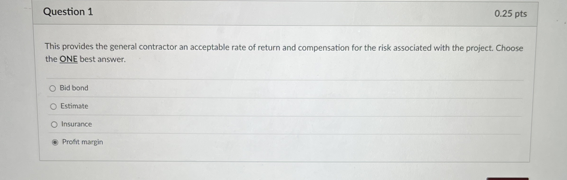 Question 1 0 . 2 5 pts This provides the general