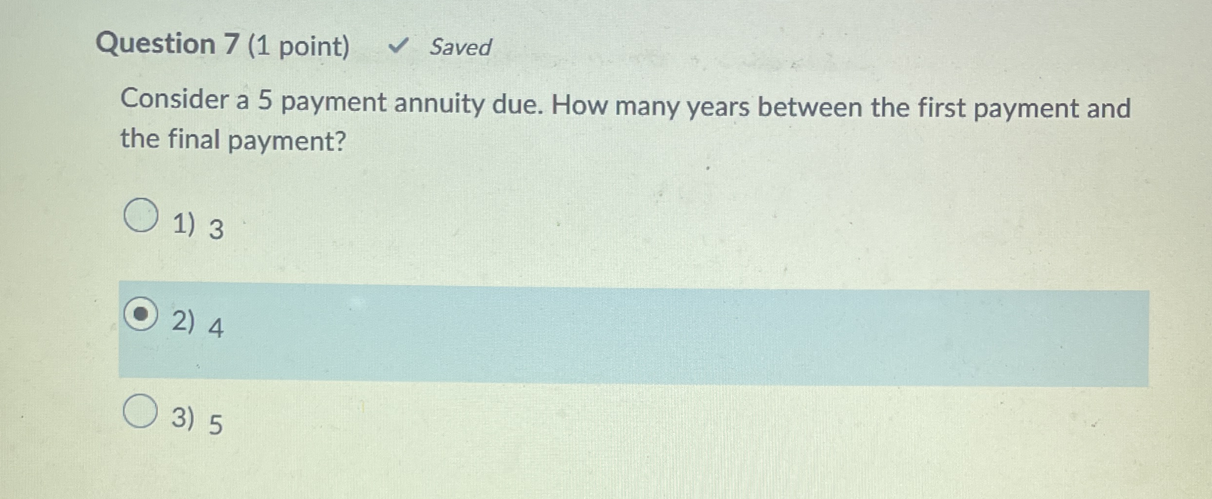 Question 7 ( 1 point ) Saved Consider a 5 payment