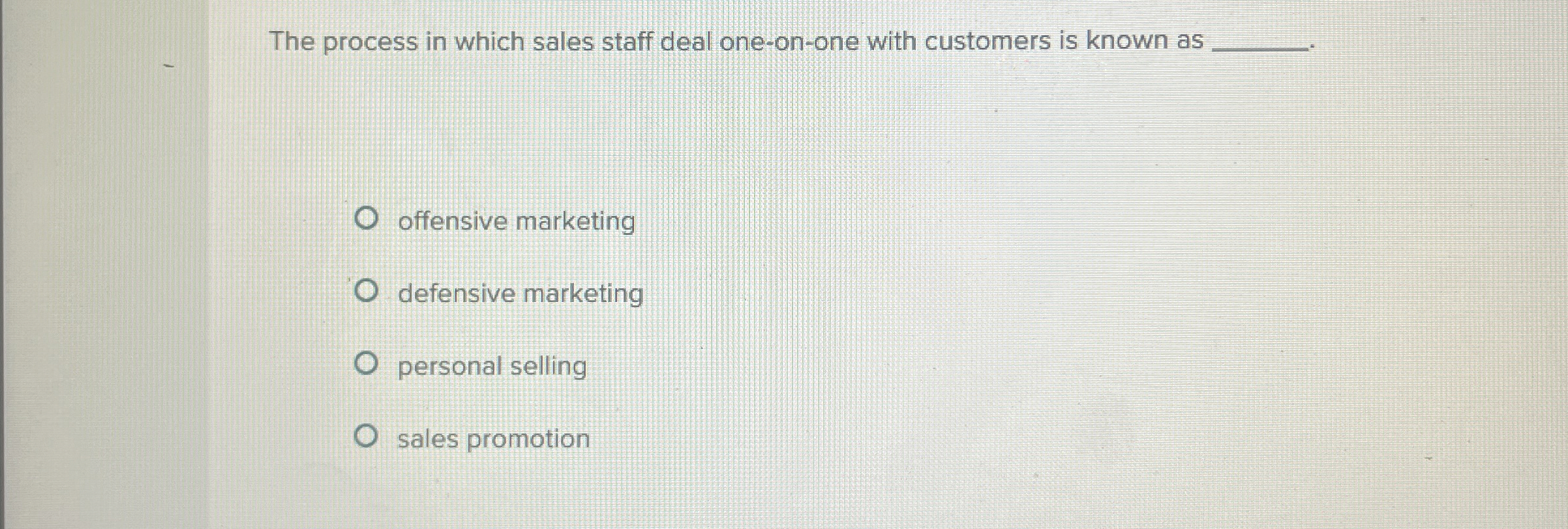 The process in which sales staff deal one - on -