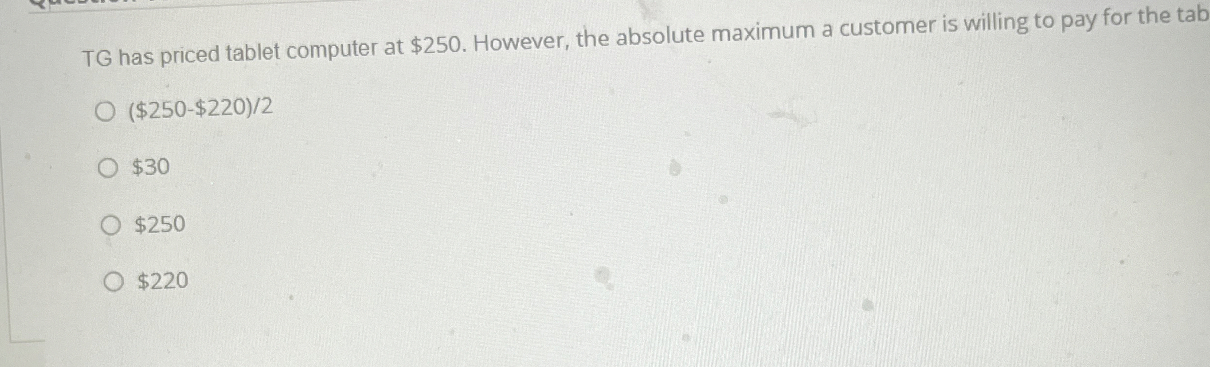 TG has priced tablet computer at $ 2 5 0 .