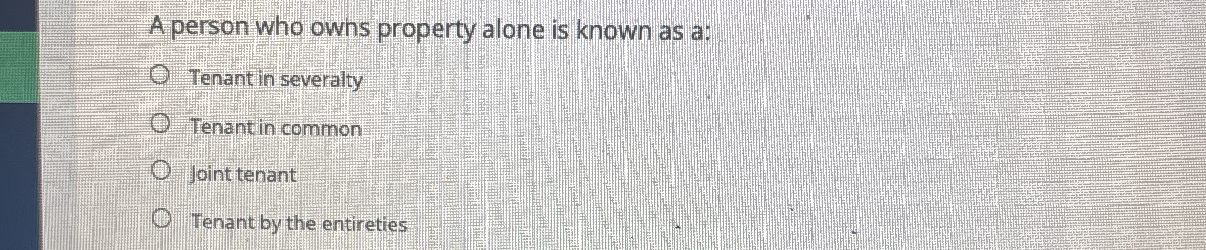 A person who owhs property alone is known as a: