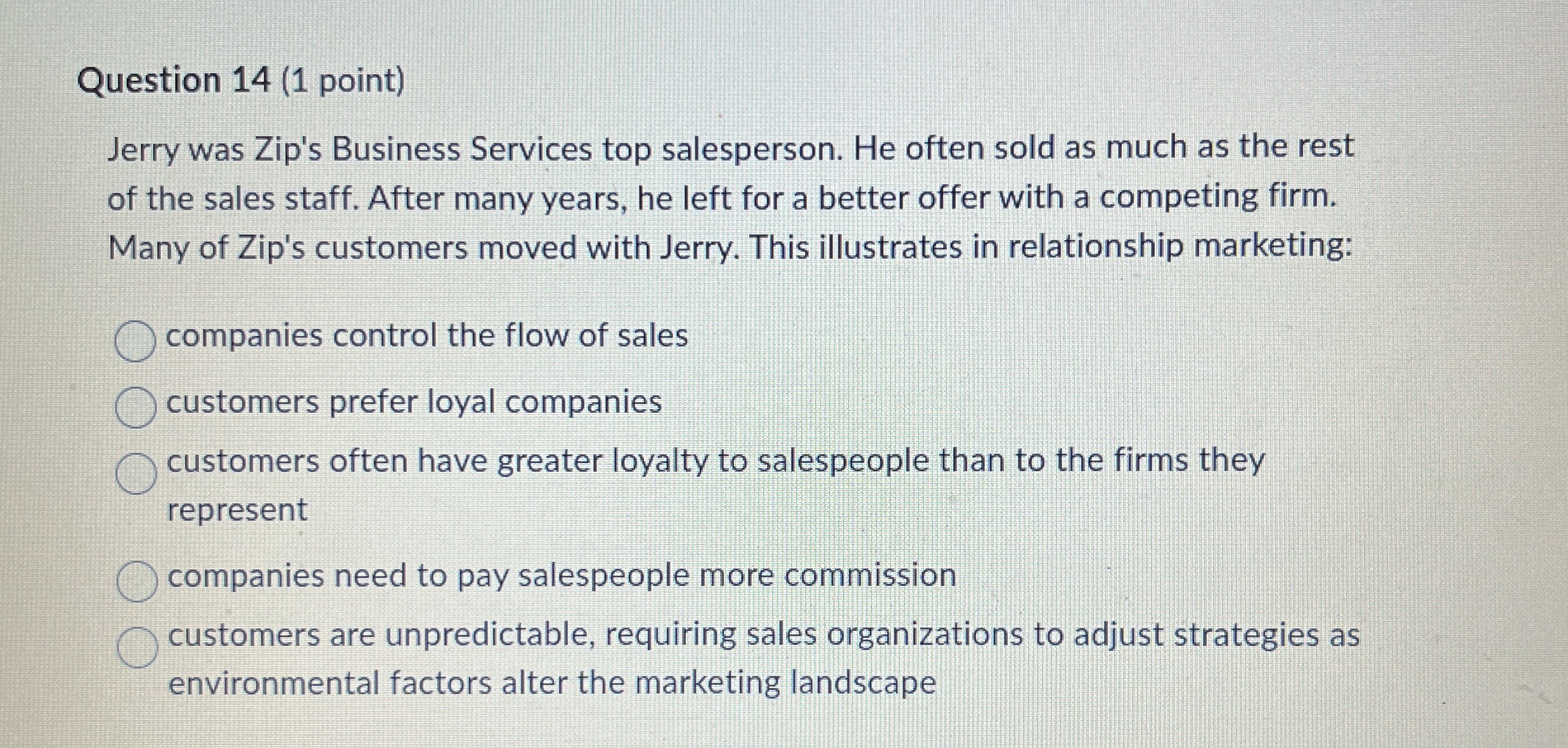 Question 1 4 ( 1 point ) Jerry was Zip's Business