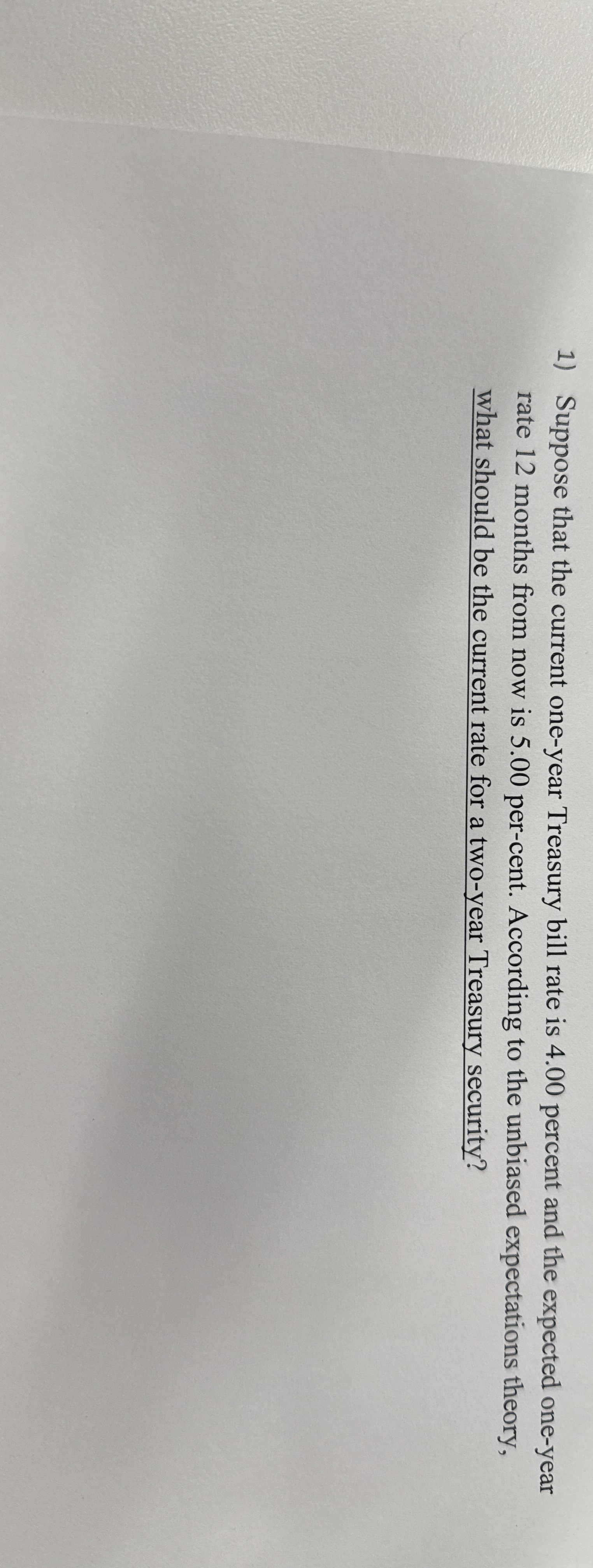 Suppose that the current one - year Treasury bill