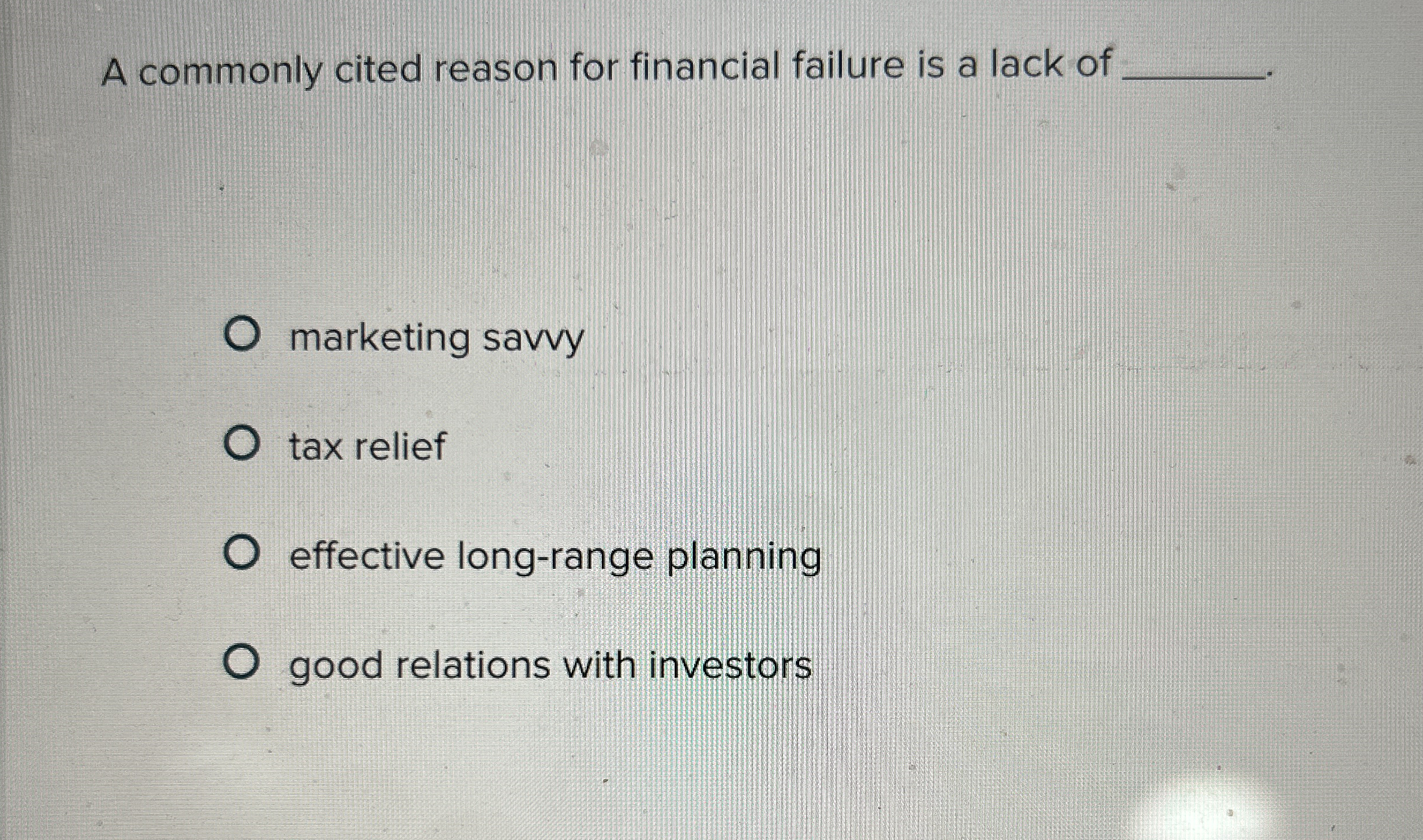 A commonly cited reason for financial failure is