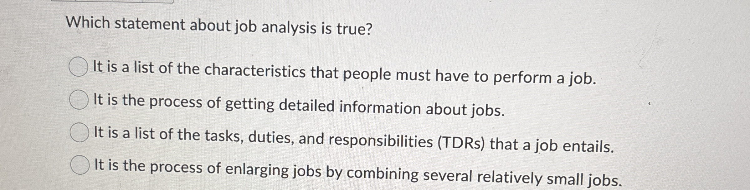 Which statement about job analysis is true? It is