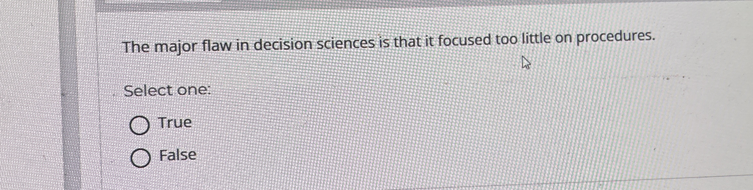 The major flaw in decision sciences is that it