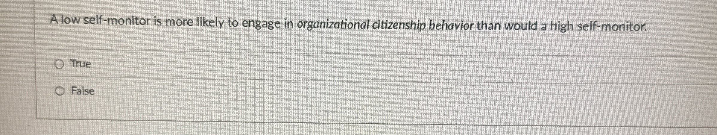A low self - monitor is more likely to engage in