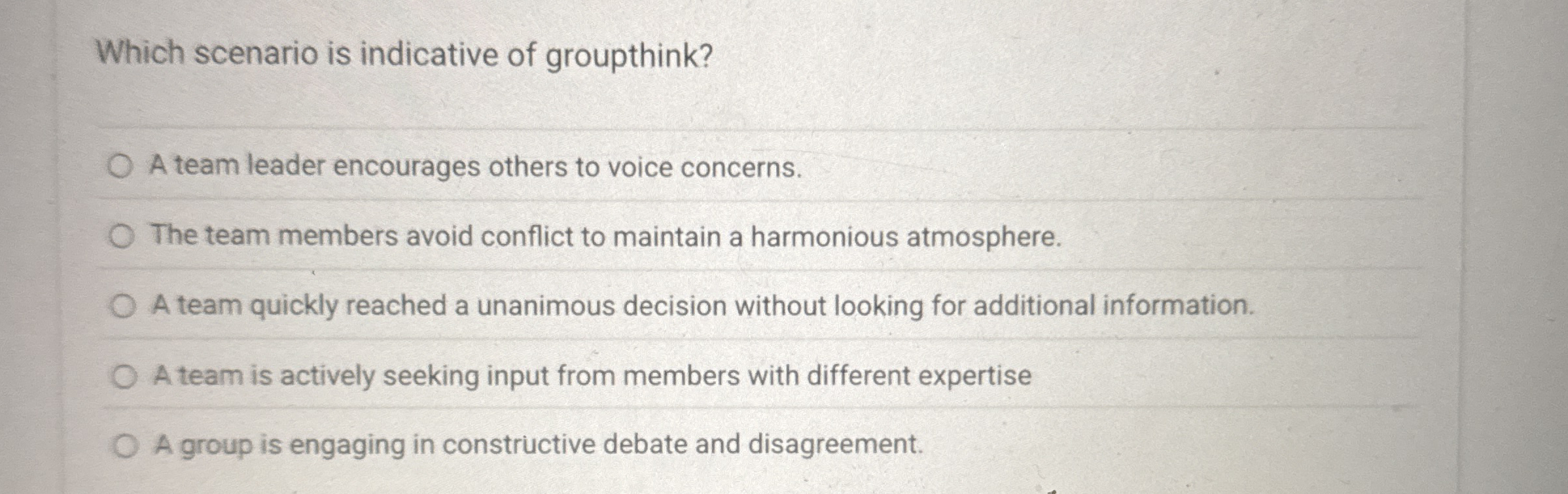Which scenario is indicative of groupthink? A