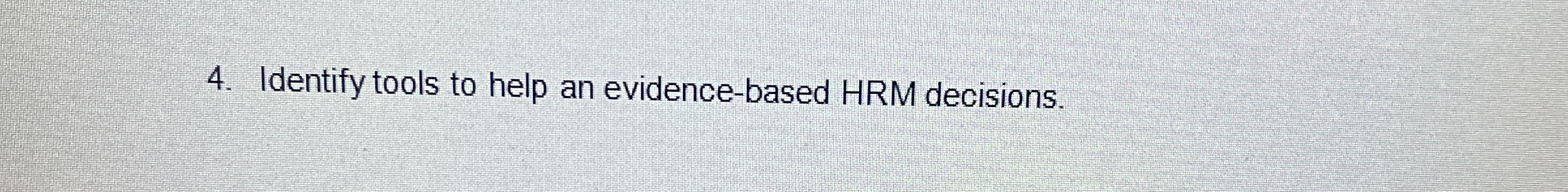 Identify tools to help an evidence - based HRM