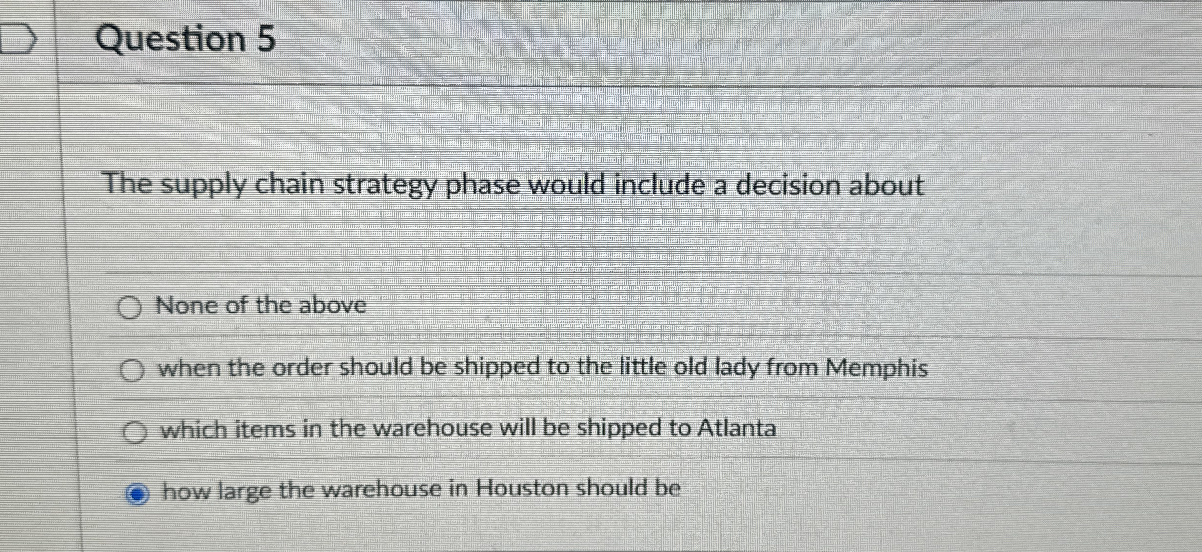Question 5 The supply chain strategy phase would