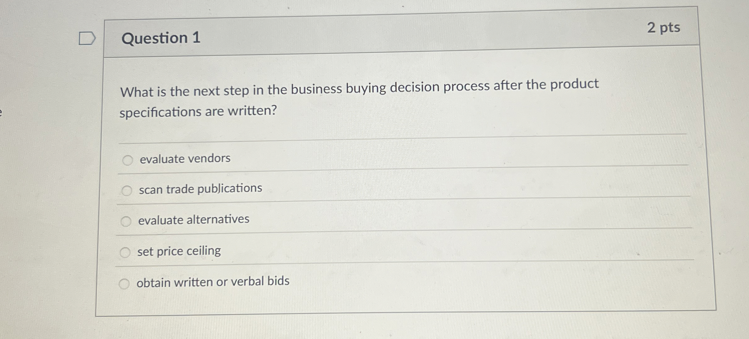 Question 1 2 pts What is the next step in the