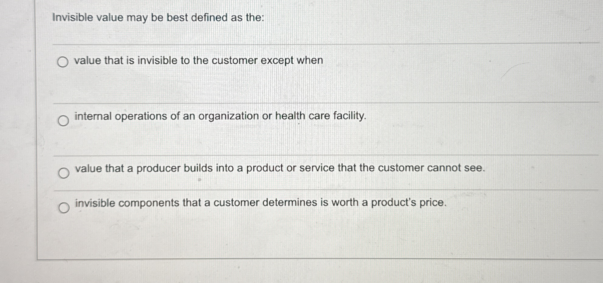 Invisible value may be best defined as the: q ,