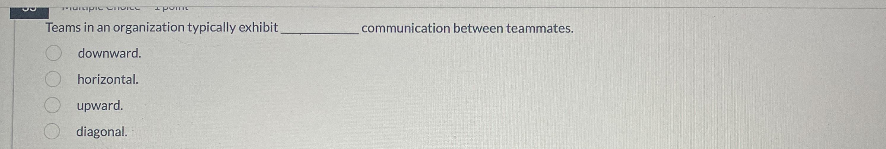Teams in an organization typically exhibit q ,