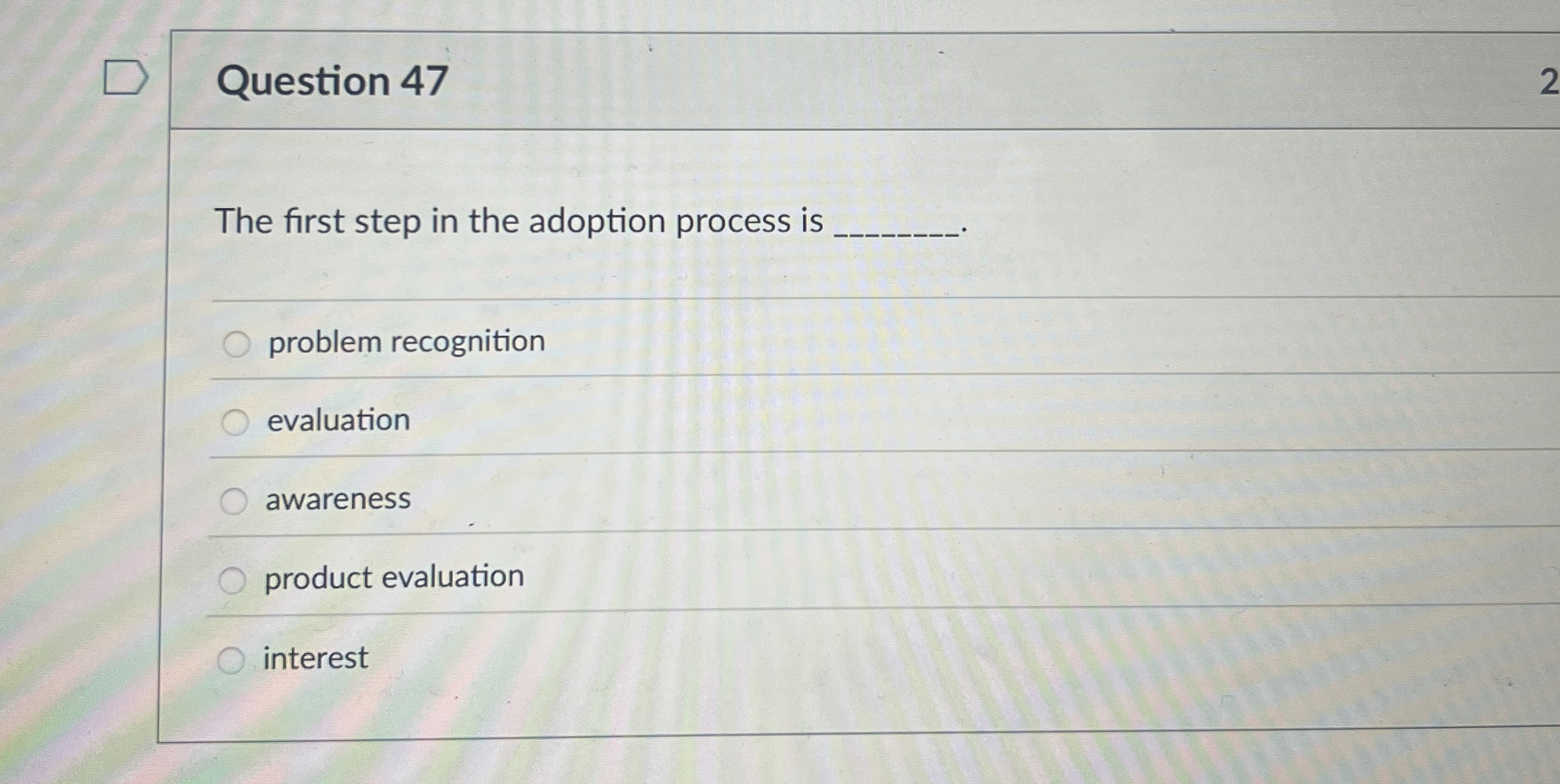 Question 4 7 2 The first step in the adoption