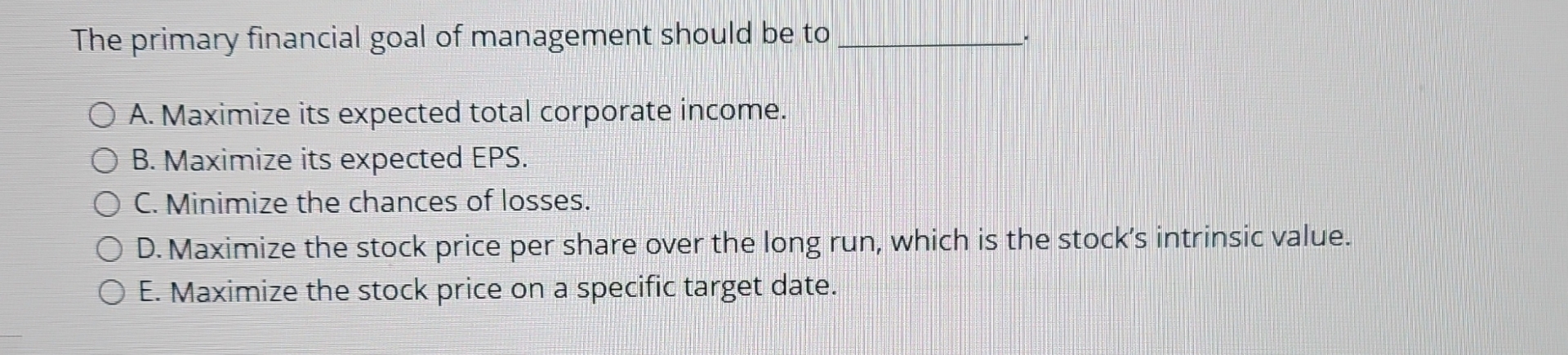 The primary financial goal of management should