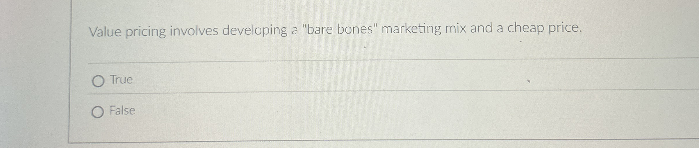 Value pricing involves developing a "bare bones"