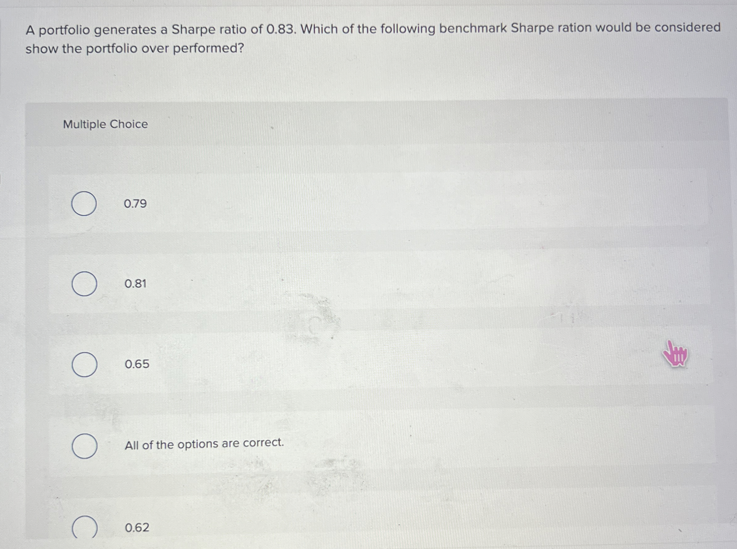A portfolio generates a Sharpe ratio of 0 . 8 3 .