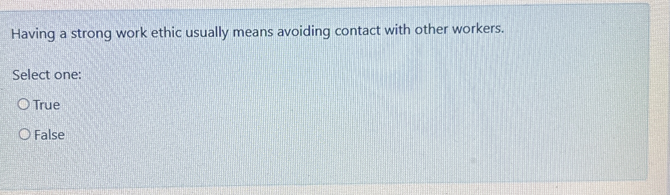 Having a strong work ethic usually means avoiding
