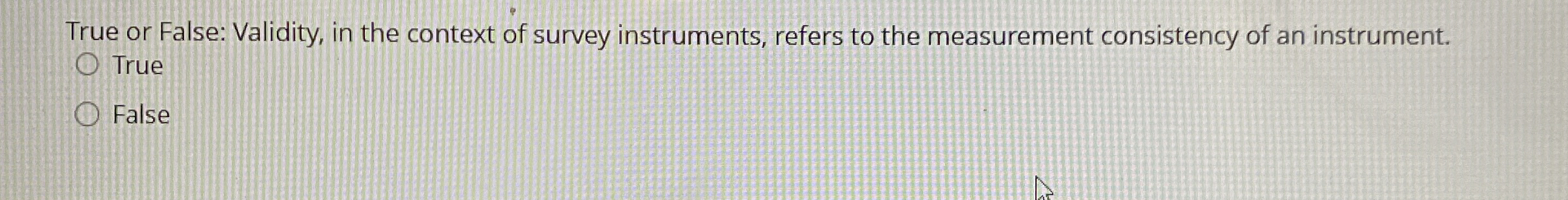 True or False: Validity, in the context of survey