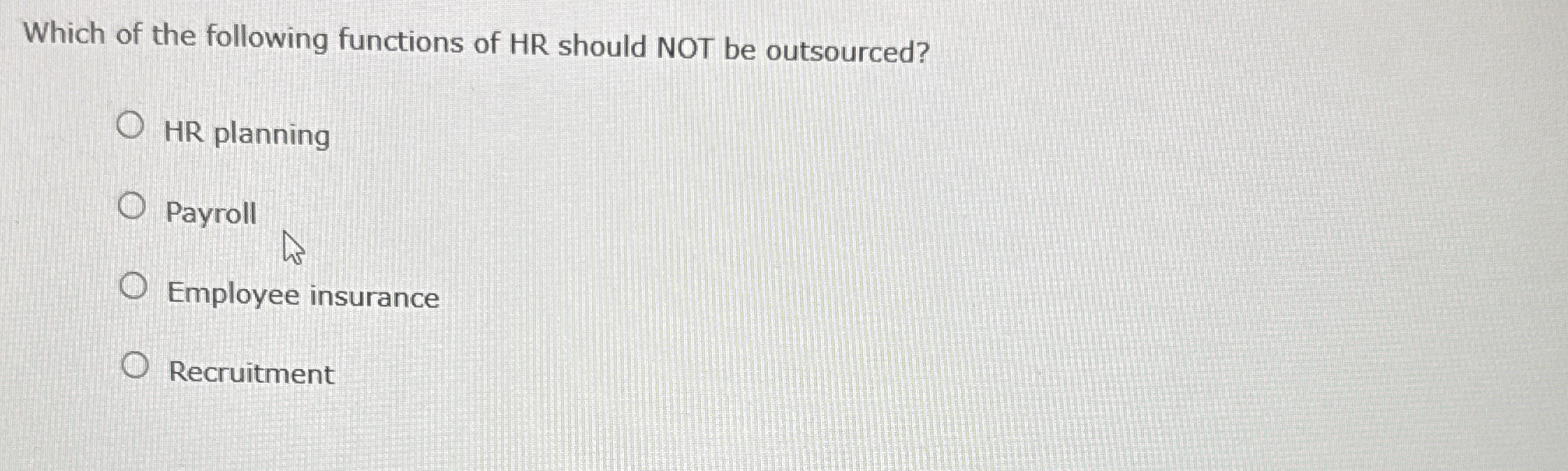 Which of the following functions of HR should NOT