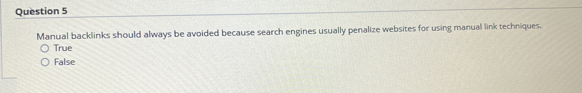 Question 5 Manual backlinks should always be