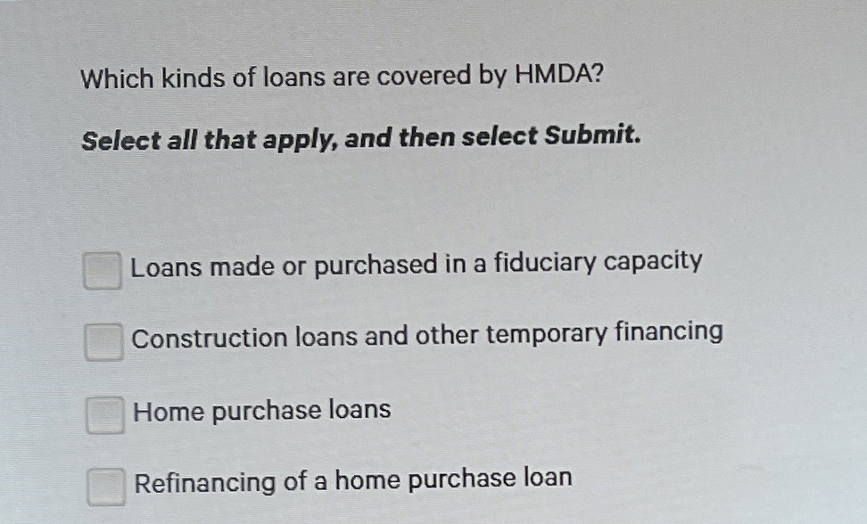 Which kinds of loans are covered by HMDA? Select
