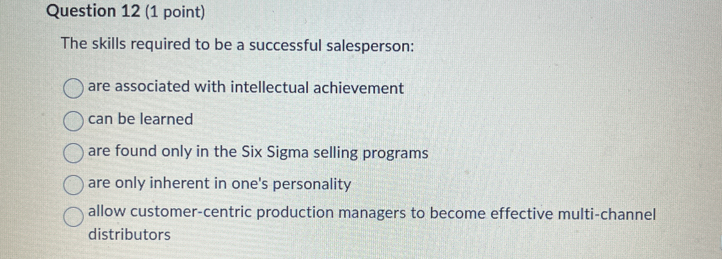 Question 1 2 ( 1 point ) The skills required to