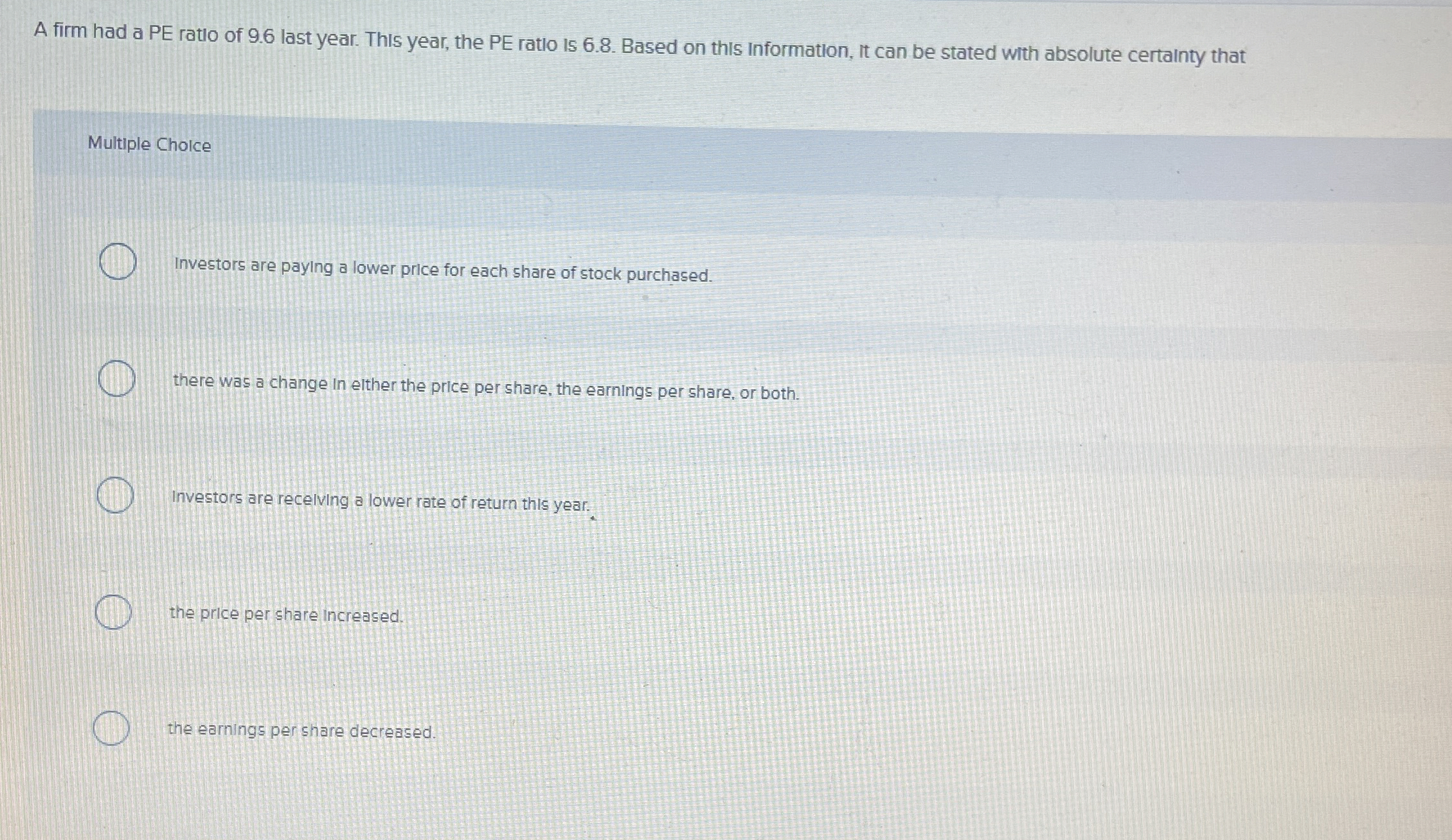 A firm had a PE ratio of 9 . 6 last year. This