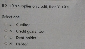 If x is Y ' s supplier on credit, then Y is x '