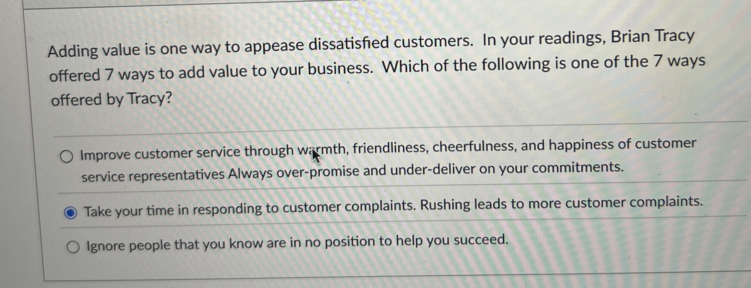 Adding value is one way to appease dissatisfied