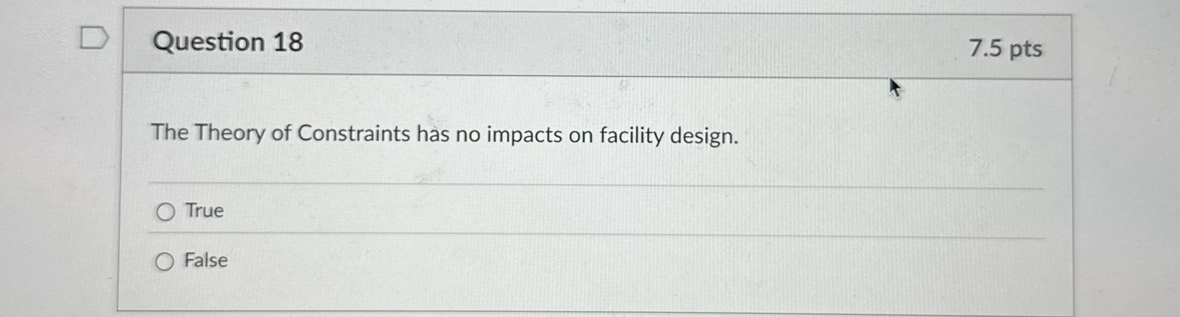 Question 1 8 7 . 5 pts The Theory of Constraints