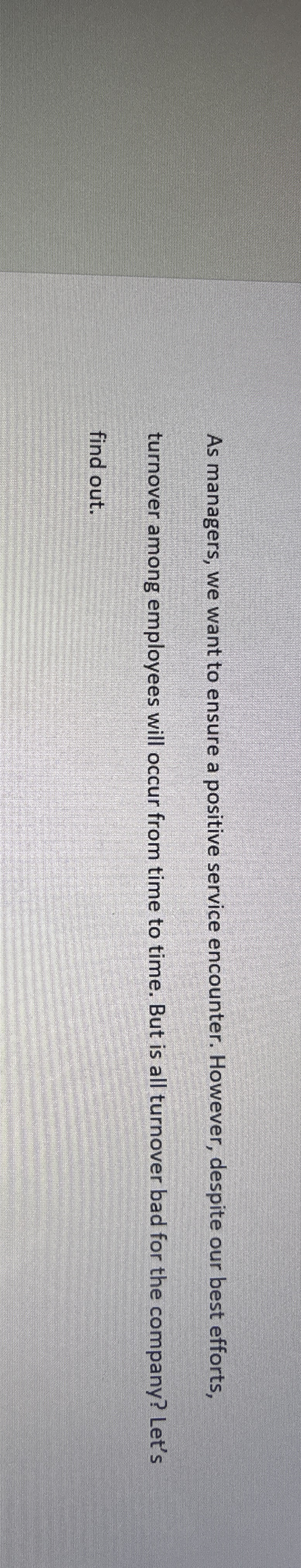 As managers, we want to ensure a positive service