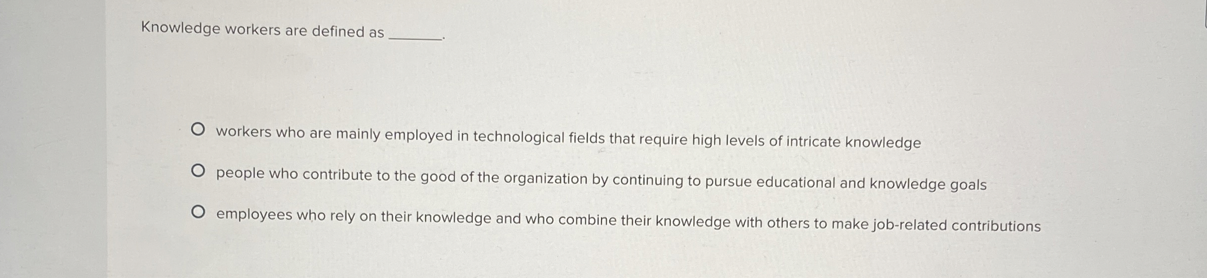 Knowledge workers are defined as workers who are